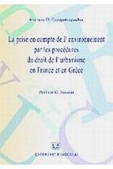 La prise en compte de l' environnement par les procédures du droit de l' urbanisme en France et en Grèce