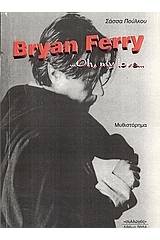 Bryan Ferry ...oh, my love...