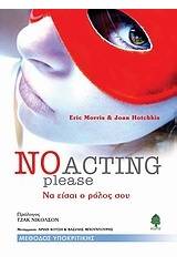 No Acting Please