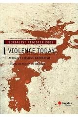 Socialist Register 2009: Violence Today: Actually Existing Barbarism