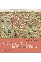 Greeks and Turks in War and Peace