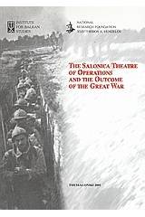 The Salonica Theatre of Operations and the Outcome of the Great War