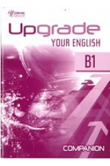 UPGRADE YOUR ENGLISH B1 COMPANION