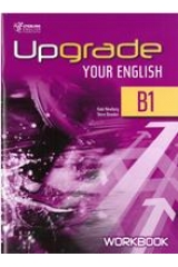 UPGRADE YOUR ENGLISH B1 WORKBOOK