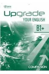 UPGRADE YOUR ENGLISH B1+ COMPANION