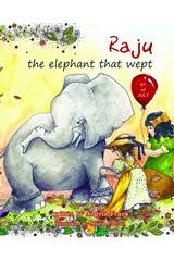 Raju the Elephant that Wept