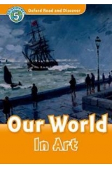 OXFORD READ & DISCOVER 5: OUR WORLD IN ART