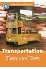 OXFORD READ & DISCOVER 5: TRANSPORTATION THEN AND NOW (+ CD)