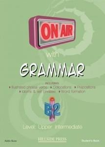 ON AIR WITH GRAMMAR B2 (UPPER-INTERMEDIATE) STUDENT BOOK (+GLOSSARY)