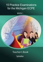 15 PRACTICE EXAMINATIONS FOR MICHIGAN PROFICIENCY ECPE 1 TEACHERS BOOK