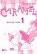 CARAMEL 1 GUIDE DE CLASSE