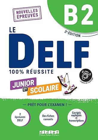 LE DELF JUNIOR ET SCOLAIRE 100% REUSSITE B2 (+APP)