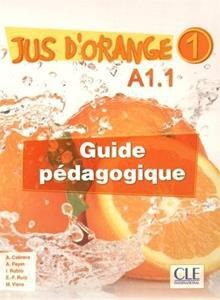 JUS D' ORANGE 1 (A1.1) - GUIDE PEDAGOGIQUE