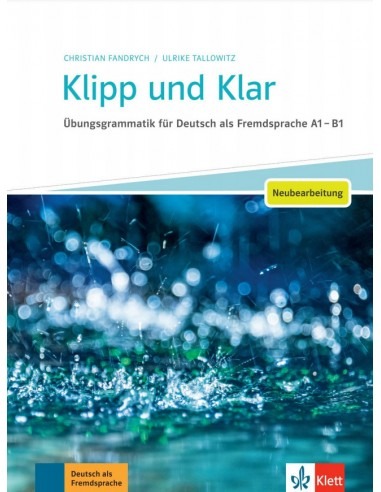 Klipp und Klar A1-B1 Neubearbeitung Übungsgrammatik mit Lösungen