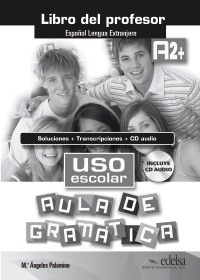 USO ESCOLAR AULA DE GRAMATICA A2+ LIBRO DEL PROFESOR