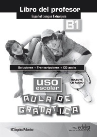 USO ESCOLAR AULA DE GRAMATICA B1 LIBRO DEL PROFESOR