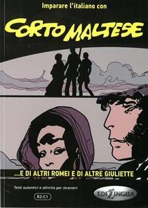 CORTO MALTESE  E DI ALTRI ROMEI E DI ALTRE GIULIETTE (B2-C1)