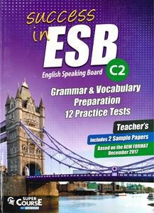 SUCCESS IN ESB C2 GRAMMAR & VOCABULARY PREPARATION 12 PRACTICE TESTS (+2 SAMPLE PAPERS) TEACHERS BOOK