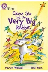 CLASS SIX AND THE VERY BIG RABBIT Band 10/White PB