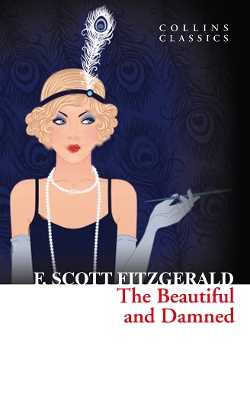 COLLINS CLASSICS : THE BEAUTIFUL AND THE DAMNED PB A FORMAT