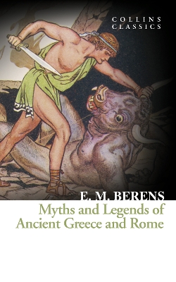 COLLINS CLASSICS : MYTHS AND LEGENDS OF ANCIENT GREECE AND ROME PB A FORMAT