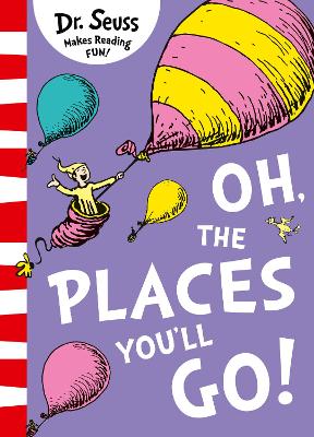DR. SEUSS : OH, THE PLACES YOULL GO! PB