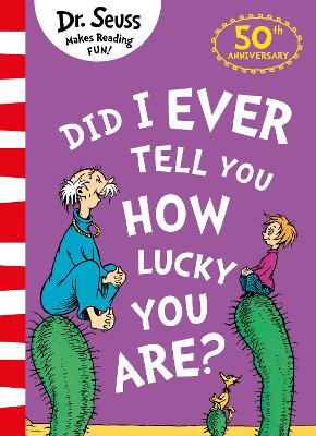 DR SEUSS : DID I EVER TELL YOU HOW LUCKY YOU ARE? PB
