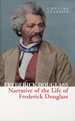 COLLINS CLASSICS : NARRATIVE OF THE LIFE OF FREDERICK DOUGLASS PB A