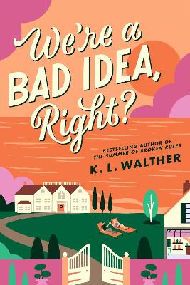 WE’RE A BAD IDEA, RIGHT?