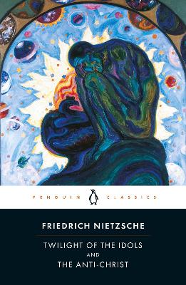 PENGUIN CLASSICS : TWILIGHT OF THE IDOLS AND THE ANTI-CHRIST PB B FORMAT