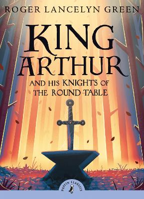 PUFFIN CLASSICS : KING ARTHUR AND HIS KNIGHTS OF THE ROUND TABLE PB A FORMAT