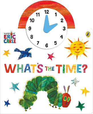 THE WORLD OF ERIC CARLE : WHATS THE TIME? HC BBK