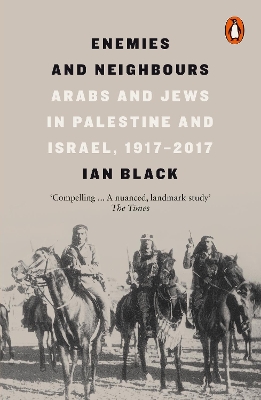 PENGUIN ORANGE SPINES : ENEMIES AND NEIGHBOURS : ARABS AND JEWS IN PALESTINE AND ISRAEL, 1917-2017