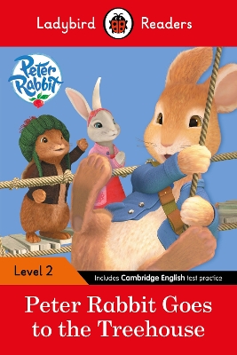 LADYBIRD READERS LEVEL 2 - PETER RABBIT - GOES TO THE TREEHOUSE (ELT GRADED READER)