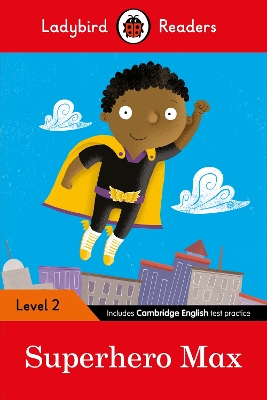 LADYBIRD READERS LEVEL 2 - SUPERHERO MAX (ELT GRADED READER)