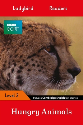 LADYBIRD READERS LEVEL 2 - BBC EARTH - HUNGRY ANIMALS (ELT GRADED READER)