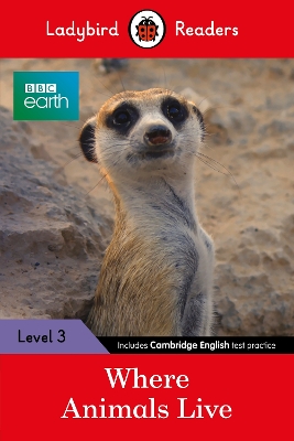 LADYBIRD READERS LEVEL 3 - BBC EARTH - WHERE ANIMALS LIVE (ELT GRADED READER)