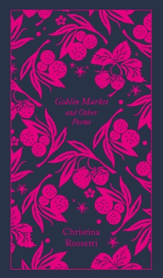 PENGUIN CLASSICS CLOTHBOUND : GOBLIN MARKET AND OTHER POEMS HC