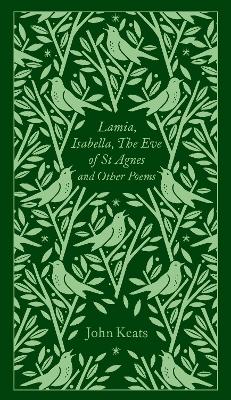PENGUIN CLASSICS CLOTHBOUND : LAMIA, ISABELLA, THE EVE OF ST AGNES AND OTHER POEMS HC