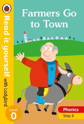 FARMERS GO TO TOWN – READ IT YOURSELF WITH LADYBIRD LEVEL 0: STEP 8 HC