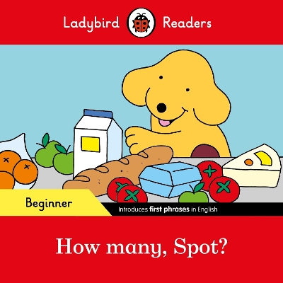 LADYBIRD READERS BEGINNER LEVEL - SPOT - HOW MANY, SPOT? (ELT GRADED READER)