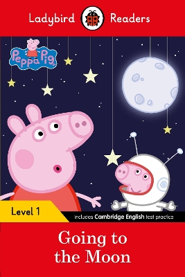 LADYBIRD READERS LEVEL 1 - PEPPA PIG - PEPPA PIG GOING TO THE MOON (ELT GRADED READER)