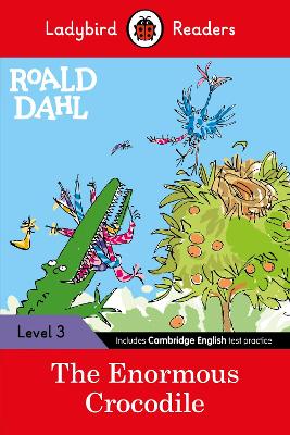 LADYBIRD READERS LEVEL 3 - ROALD DAHL - THE ENORMOUS CROCODILE (ELT GRADED READER)