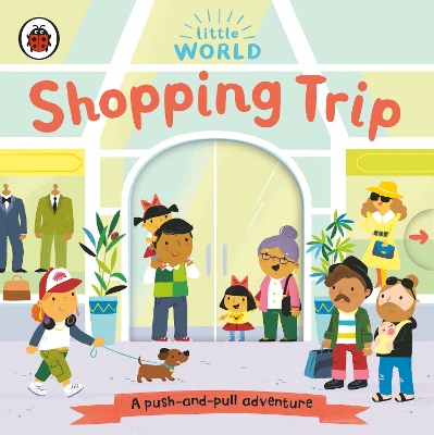 LITTLE WORLD: SHOPPING TRIP HC BBK