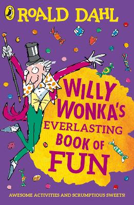 ROALD DAHLS : WILLY WONKAS EVERLASTING BOOK OF FUN PB