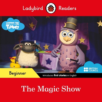LADYBIRD READERS BEGINNER LEVEL - TIMMY TIME - THE MAGIC SHOW (ELT GRADED READER)