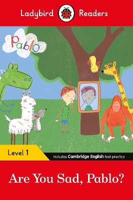 LADYBIRD READERS LEVEL 1 - PABLO - ARE YOU SAD, PABLO? (ELT GRADED READER)