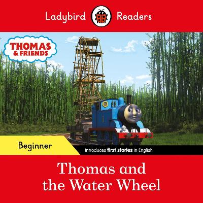 LADYBIRD READERS BEGINNER LEVEL - THOMAS THE TANK ENGINE - THOMAS AND THE WATER WHEEL (ELT GRADED RE