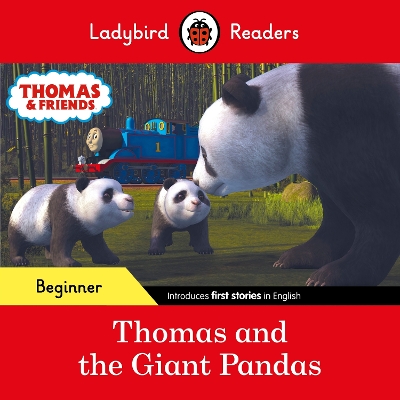 LADYBIRD READERS BEGINNER LEVEL - THOMAS THE TANK ENGINE - THOMAS AND THE GIANT PANDAS (ELT GRADED R