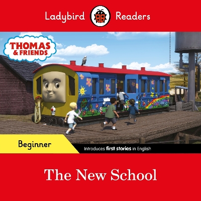LADYBIRD READERS BEGINNER LEVEL - THOMAS THE TANK ENGINE - THE NEW SCHOOL (ELT GRADED READER)